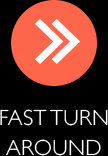 Fast Turn Around